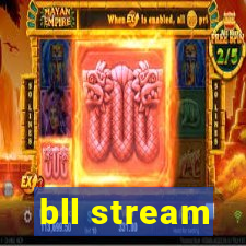bll stream